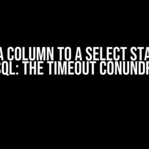 Adding a Column to a Select Statement in SQL: The Timeout Conundrum