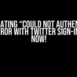 Frustrating “Could not authenticate you” Error with Twitter Sign-in? Fix it Now!