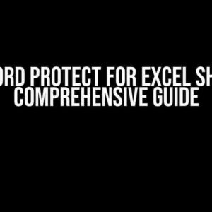 Password Protect For Excel Sheets: A Comprehensive Guide